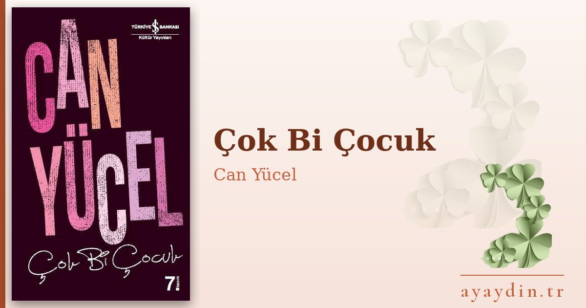 Çok Bi Çocuk - Can Yücel kitap alıntıları ve sözleri