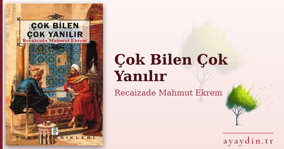 Çok Bilen Çok Yanılır - Recaizade Mahmut Ekrem kitap alıntıları ve sözleri
