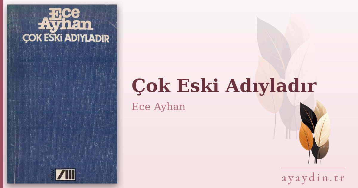 Çok Eski Adıyladır - Ece Ayhan kitap alıntıları ve sözleri