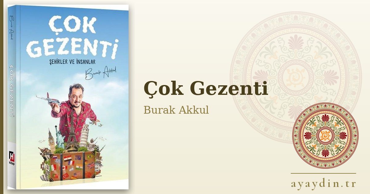 Çok Gezenti - Burak Akkul kitap alıntıları ve sözleri