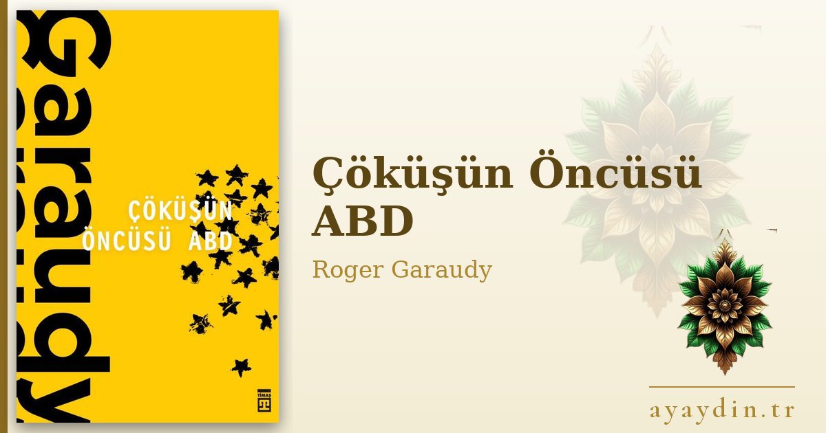 Çöküşün Öncüsü ABD - Roger Garaudy kitap alıntıları ve sözleri