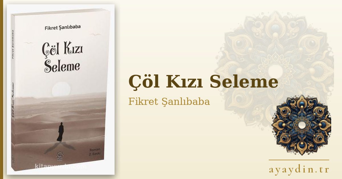 Çöl Kızı Seleme - Fikret Şanlıbaba kitap alıntıları ve sözleri