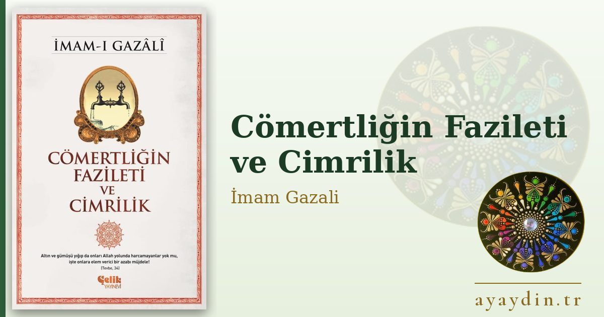 Cömertliğin Fazileti ve Cimrilik - İmam Gazali kitap alıntıları ve sözleri