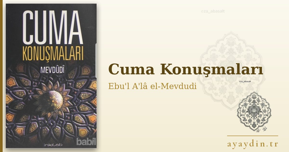 Cuma Konuşmaları - Ebu'l A'lâ el-Mevdudi kitap alıntıları ve sözleri