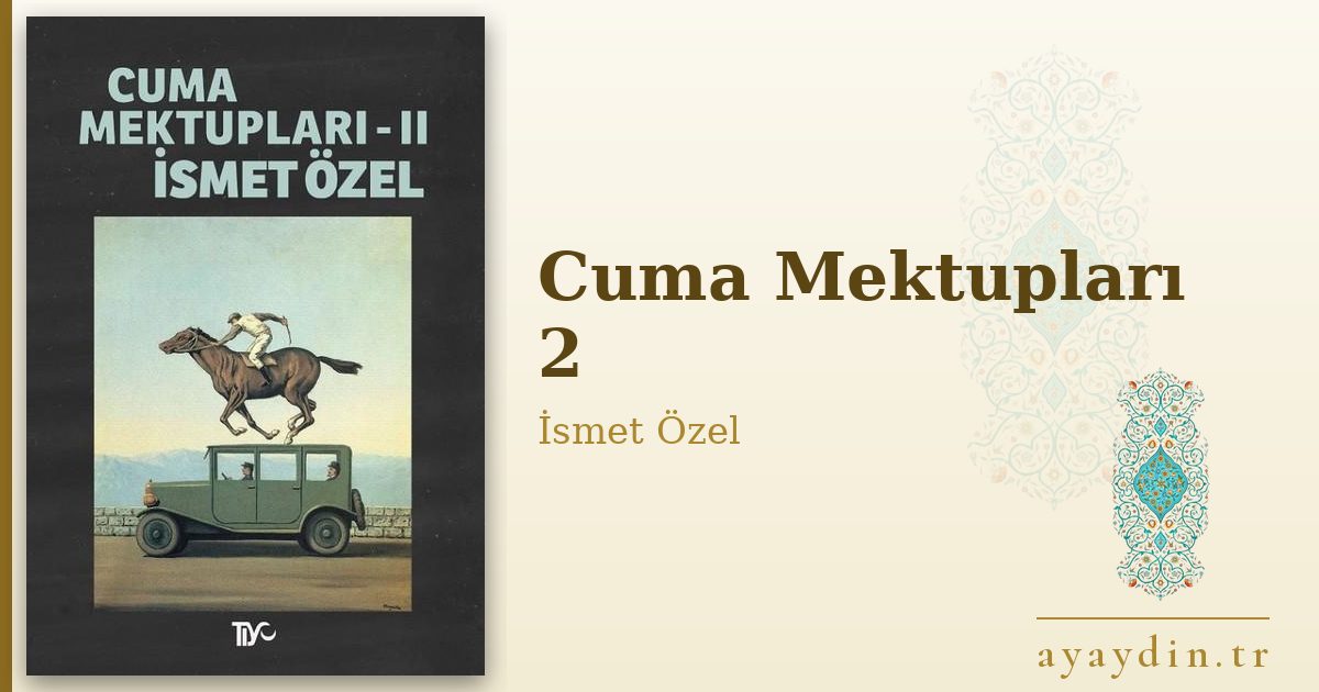 Cuma Mektupları 2 - İsmet Özel kitap alıntıları ve sözleri