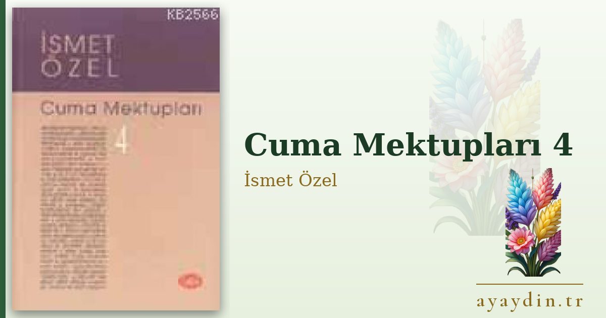 Cuma Mektupları 4 - İsmet Özel kitap alıntıları ve sözleri