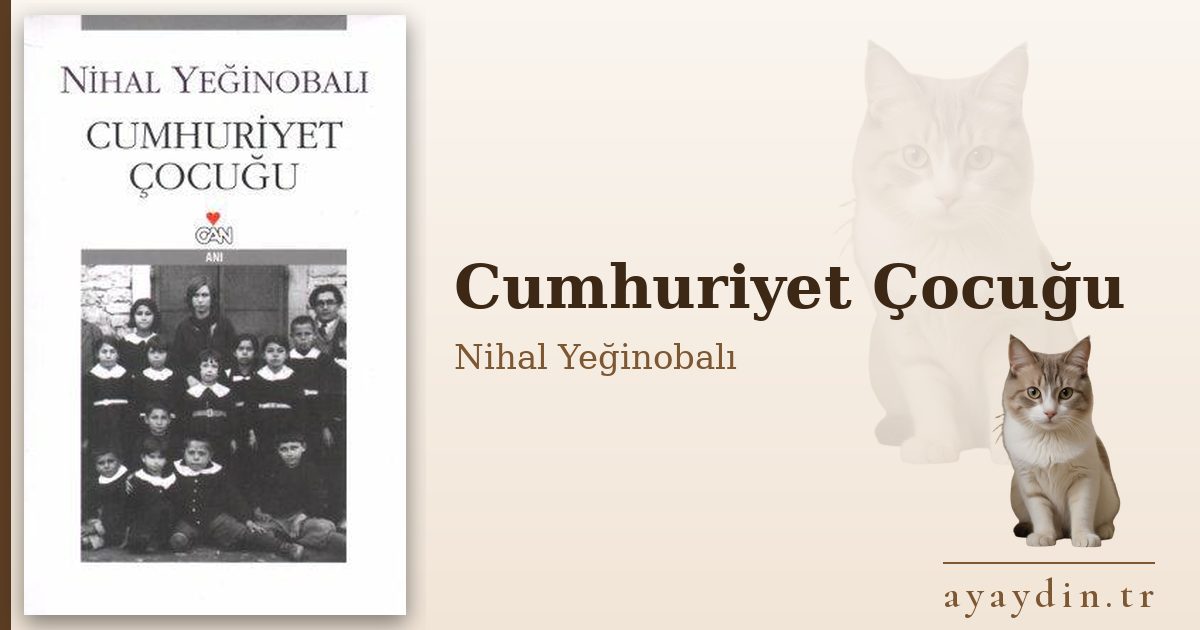 Cumhuriyet Çocuğu - Nihal Yeğinobalı kitap alıntıları ve sözleri