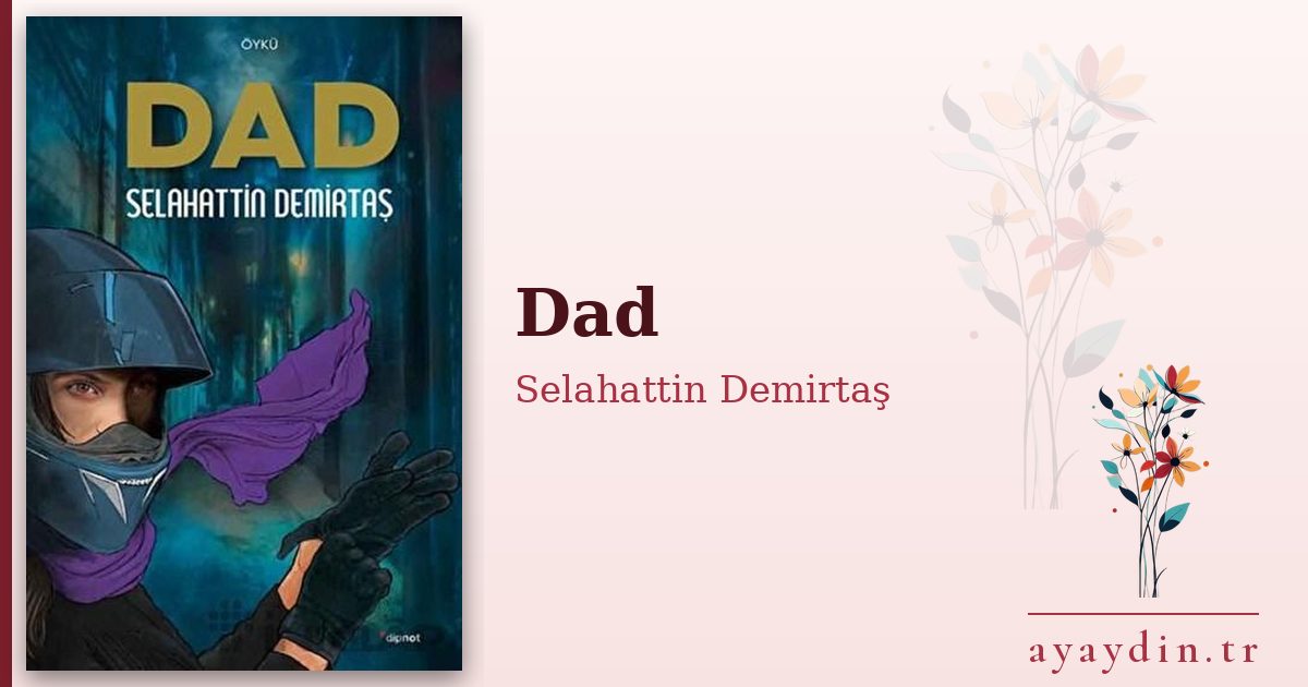 Dad - Selahattin Demirtaş kitap alıntıları ve sözleri