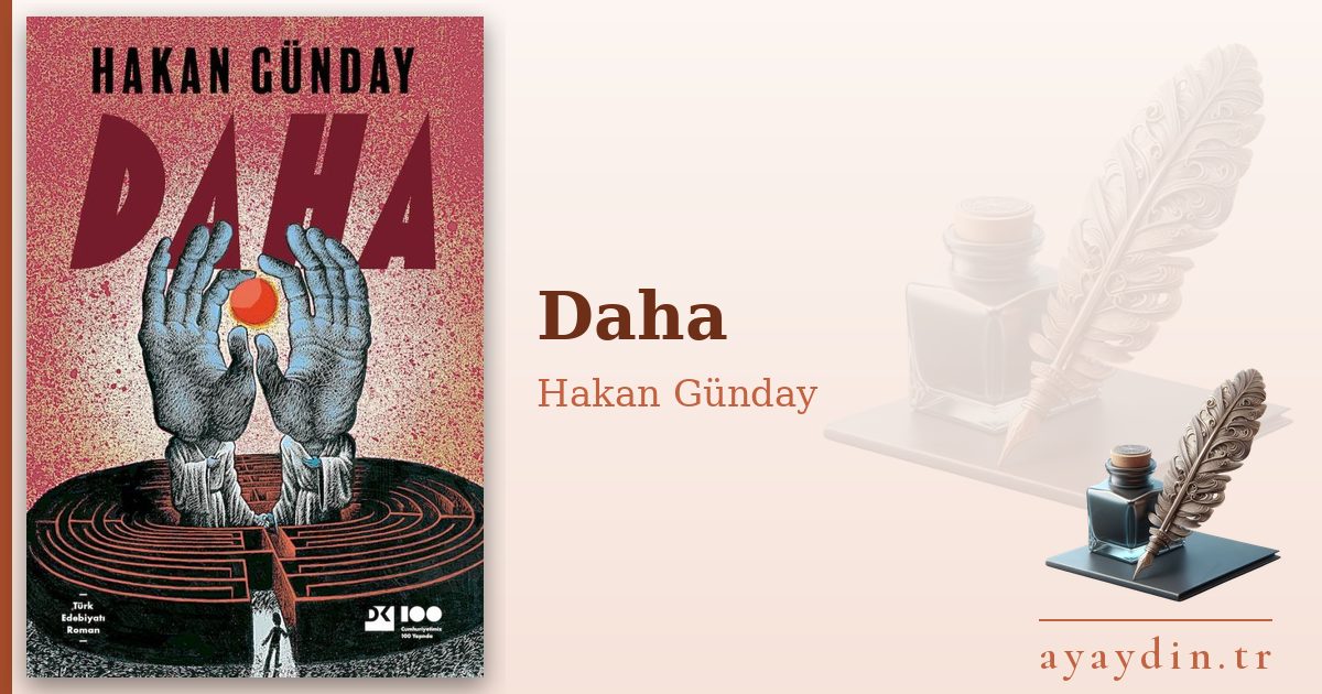 Daha - Hakan Günday kitap alıntıları ve sözleri