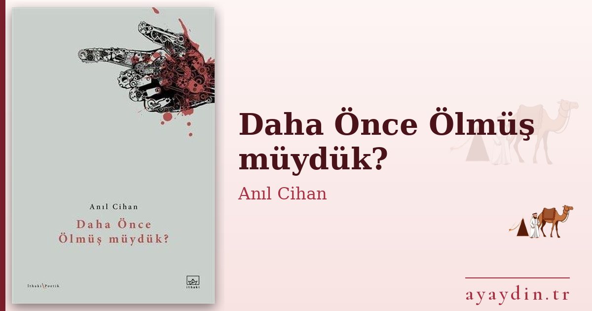 Daha Önce Ölmüş müydük? - Anıl Cihan kitap alıntıları ve sözleri