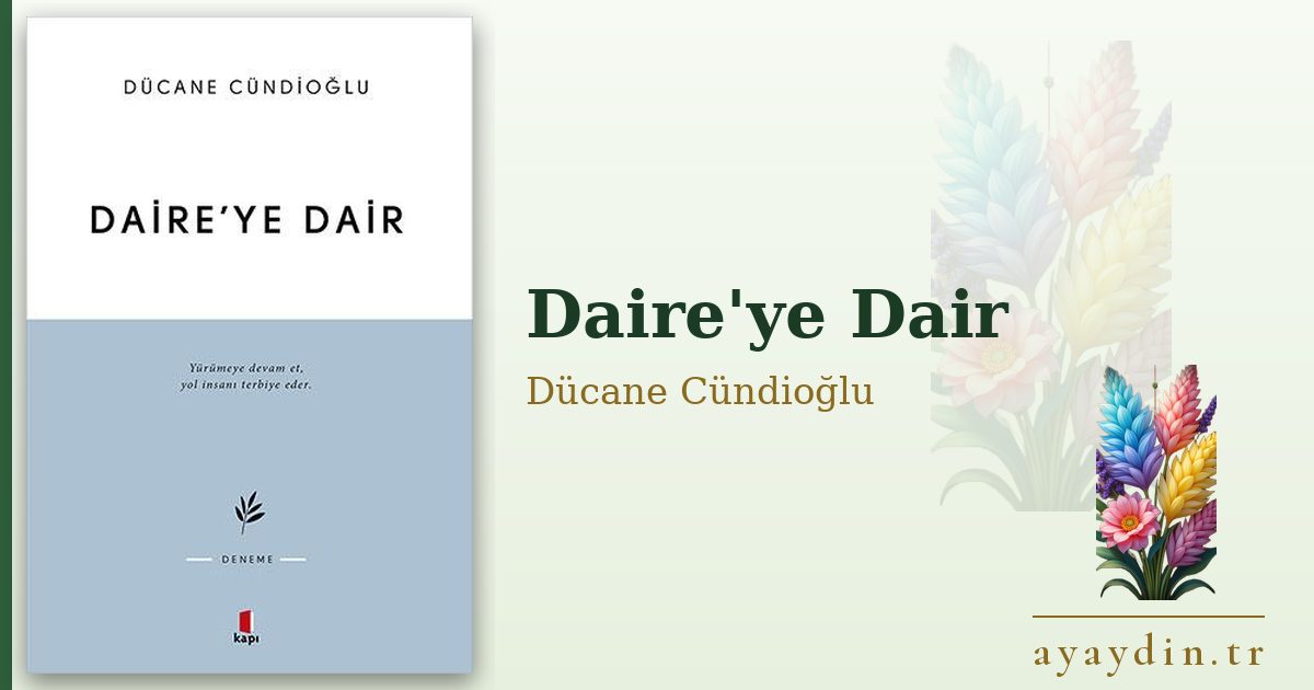 Daire'ye Dair - Dücane Cündioğlu kitap alıntıları ve sözleri