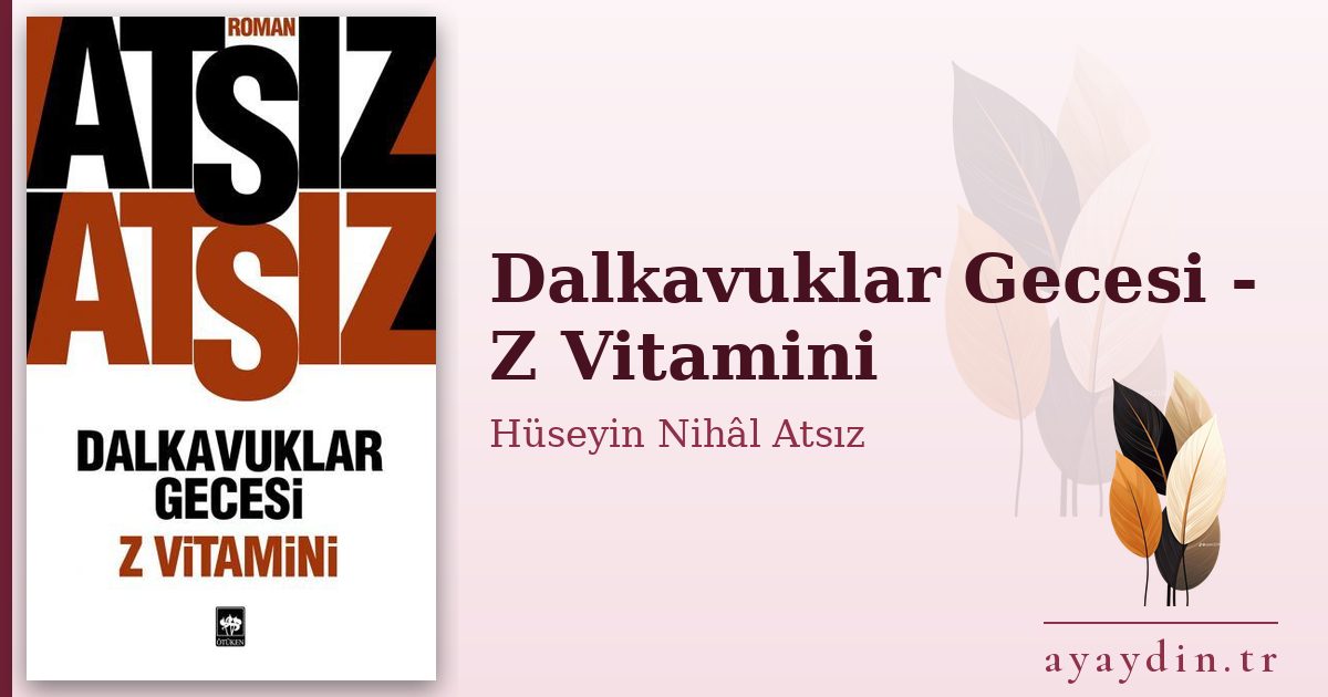 Dalkavuklar Gecesi - Z Vitamini - Hüseyin Nihâl Atsız kitap alıntıları ve sözleri