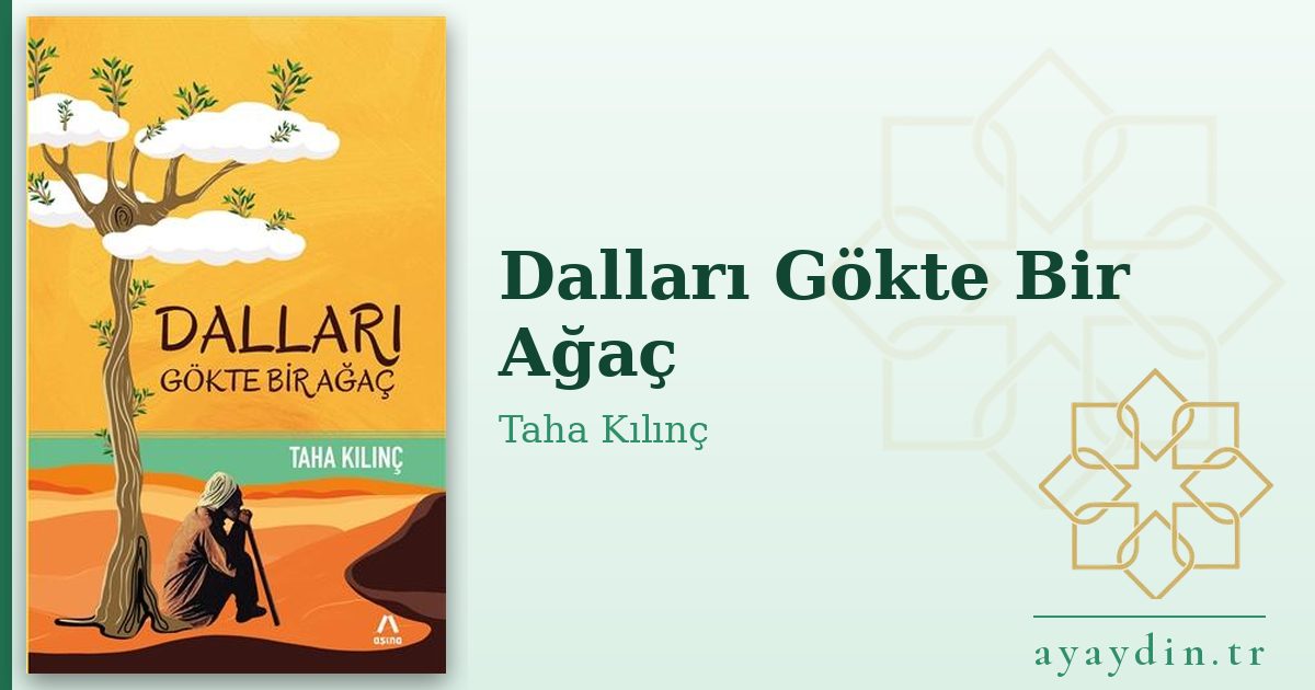 Dalları Gökte Bir Ağaç - Taha Kılınç kitap alıntıları ve sözleri