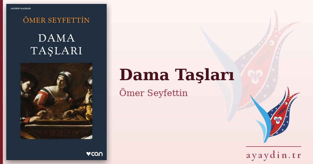 Dama Taşları - Ömer Seyfettin kitap alıntıları ve sözleri