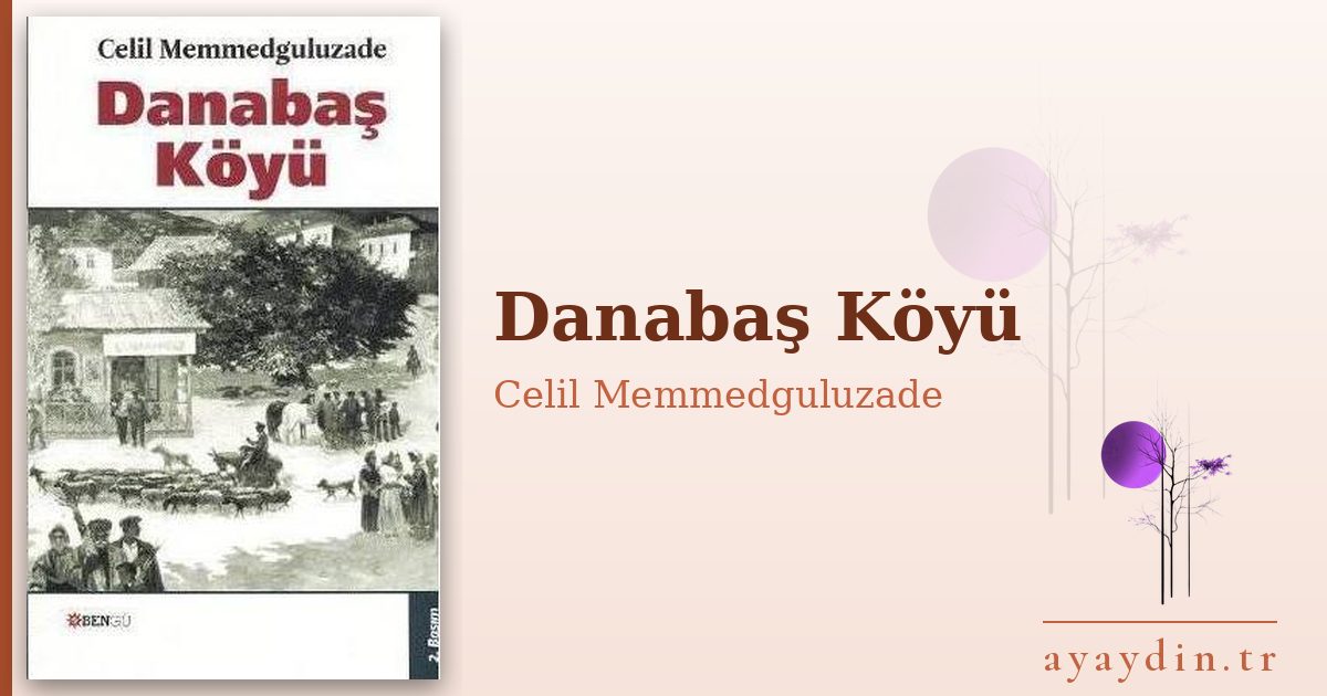 Danabaş Köyü - Celil Memmedguluzade kitap alıntıları ve sözleri