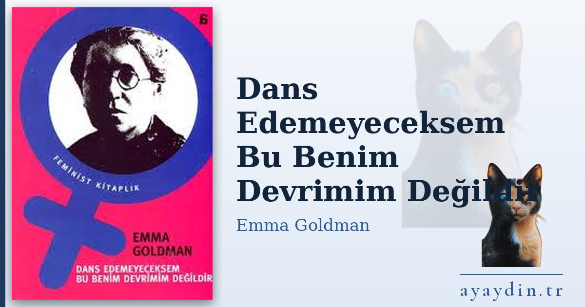 Dans Edemeyeceksem Bu Benim Devrimim Değildir - Emma Goldman kitap alıntıları ve sözleri