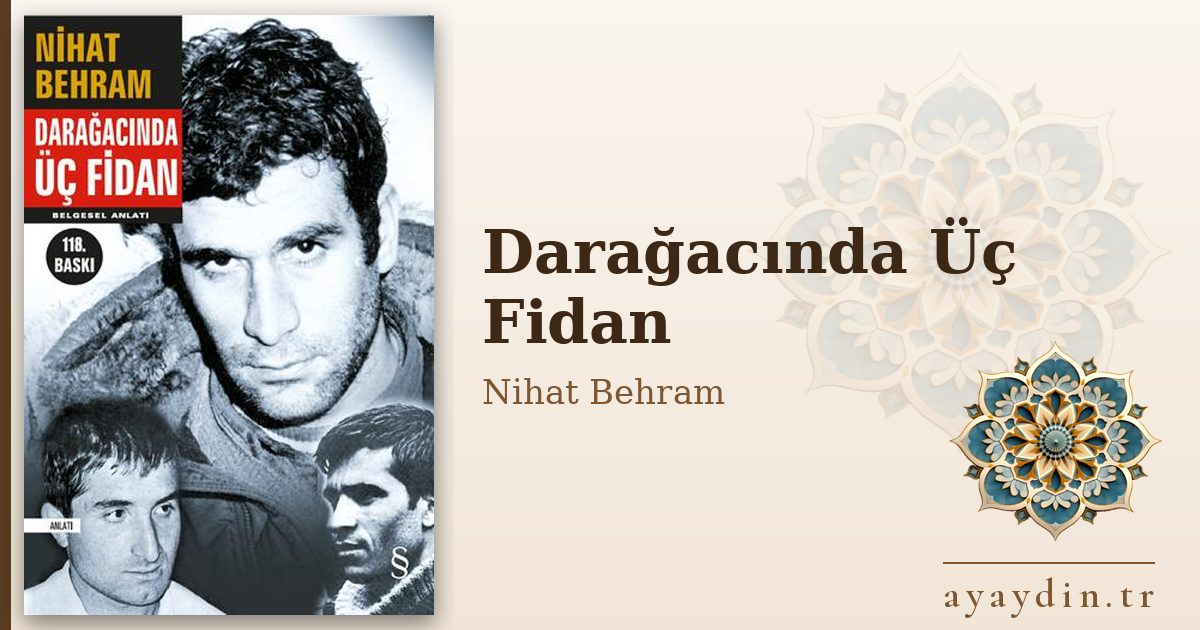 Darağacında Üç Fidan - Nihat Behram kitap alıntıları ve sözleri