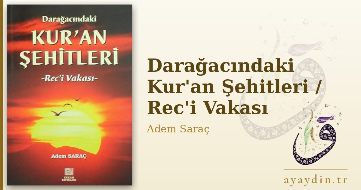 Darağacındaki Kur'an Şehitleri / Rec'i Vakası - Adem Saraç kitap alıntıları ve sözleri