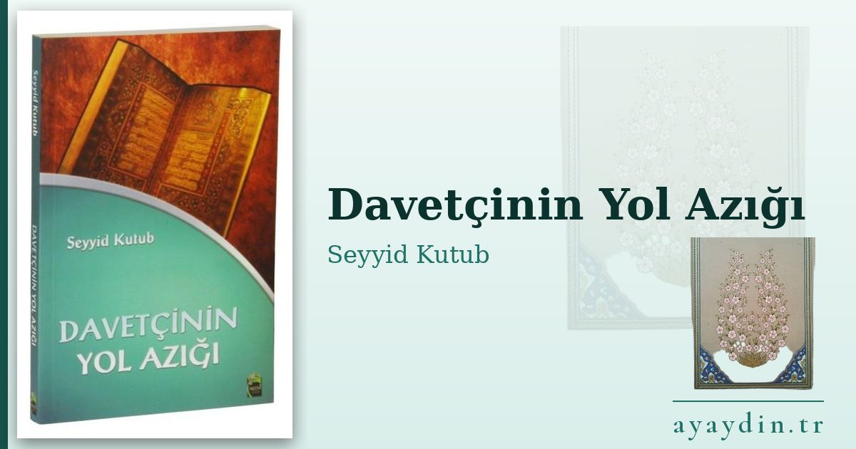 Davetçinin Yol Azığı - Seyyid Kutub kitap alıntıları ve sözleri