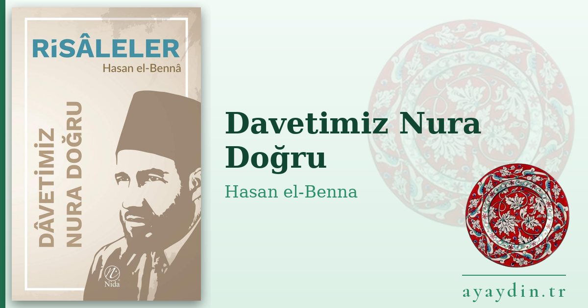 Davetimiz Nura Doğru - Hasan el-Benna kitap alıntıları ve sözleri