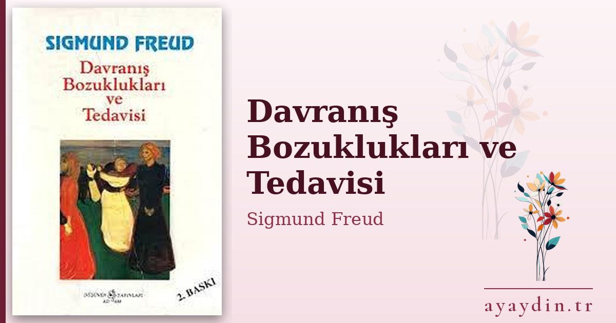 Davranış Bozuklukları ve Tedavisi - Sigmund Freud kitap alıntıları ve sözleri