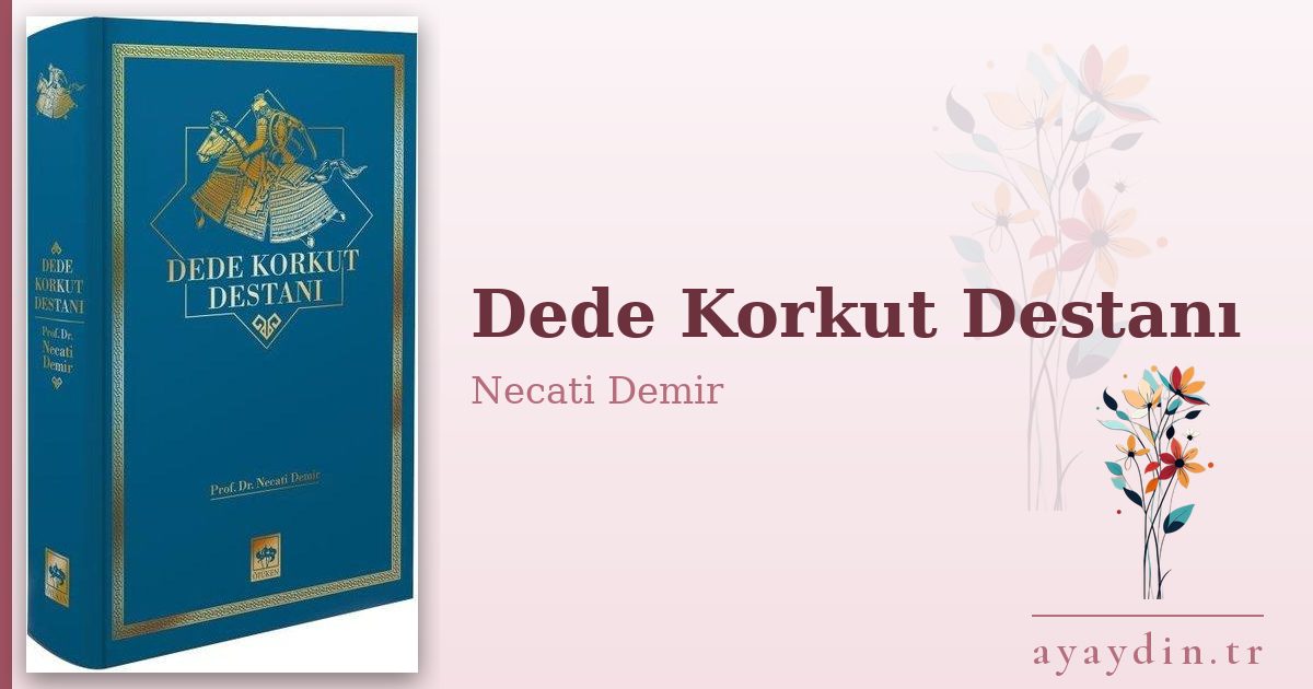 Dede Korkut Destanı - Necati Demir kitap alıntıları ve sözleri