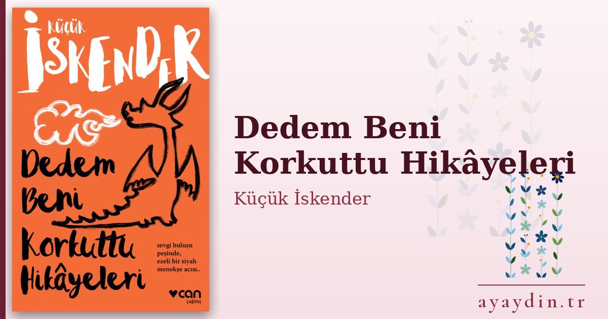 Dedem Beni Korkuttu Hikâyeleri - Küçük İskender kitap alıntıları ve sözleri