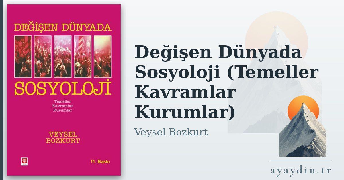 Değişen Dünyada Sosyoloji (Temeller Kavramlar Kurumlar) - Veysel Bozkurt kitap alıntıları ve sözleri