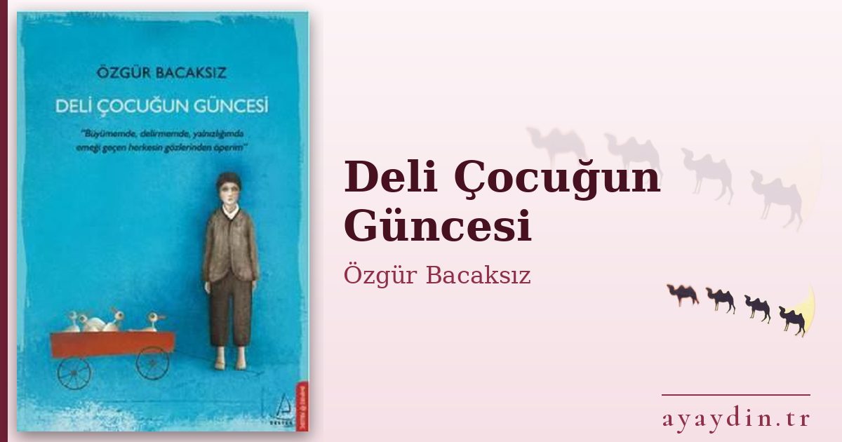 Deli Çocuğun Güncesi - Özgür Bacaksız kitap alıntıları ve sözleri
