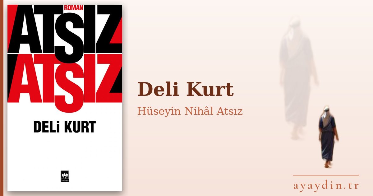 Deli Kurt - Hüseyin Nihâl Atsız kitap alıntıları ve sözleri