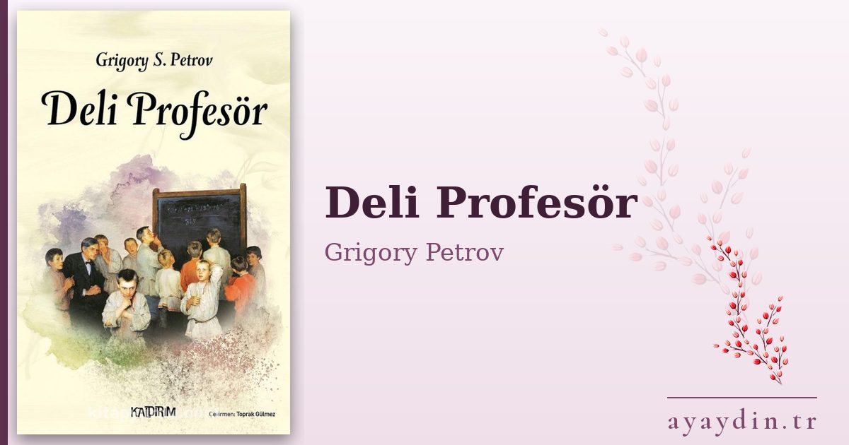 Deli Profesör - Grigory Petrov kitap alıntıları ve sözleri