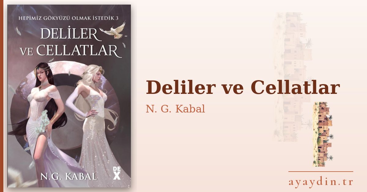 Deliler ve Cellatlar - N. G. Kabal kitap alıntıları ve sözleri