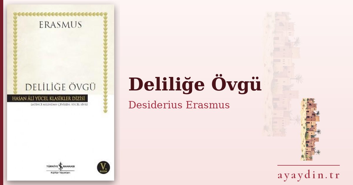 Deliliğe Övgü - Desiderius Erasmus kitap alıntıları ve sözleri