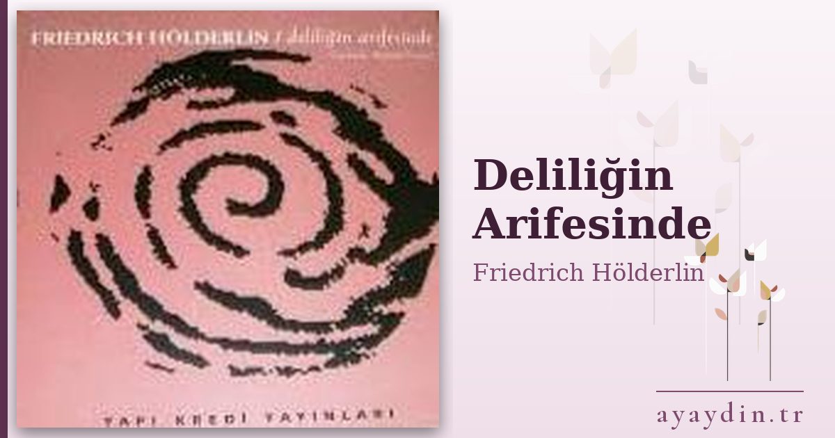 Deliliğin Arifesinde - Friedrich Hölderlin kitap alıntıları ve sözleri