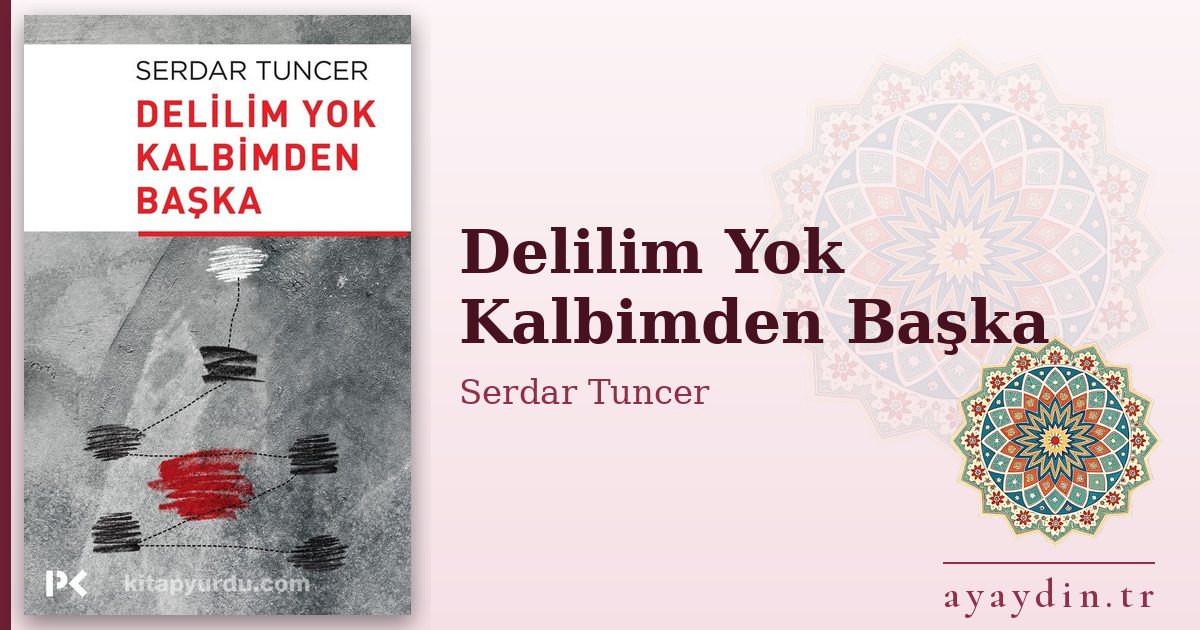 Delilim Yok Kalbimden Başka - Serdar Tuncer kitap alıntıları ve sözleri
