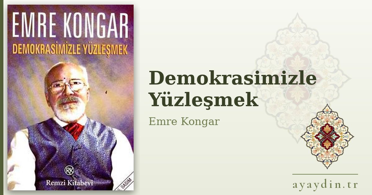 Demokrasimizle Yüzleşmek - Emre Kongar kitap alıntıları ve sözleri
