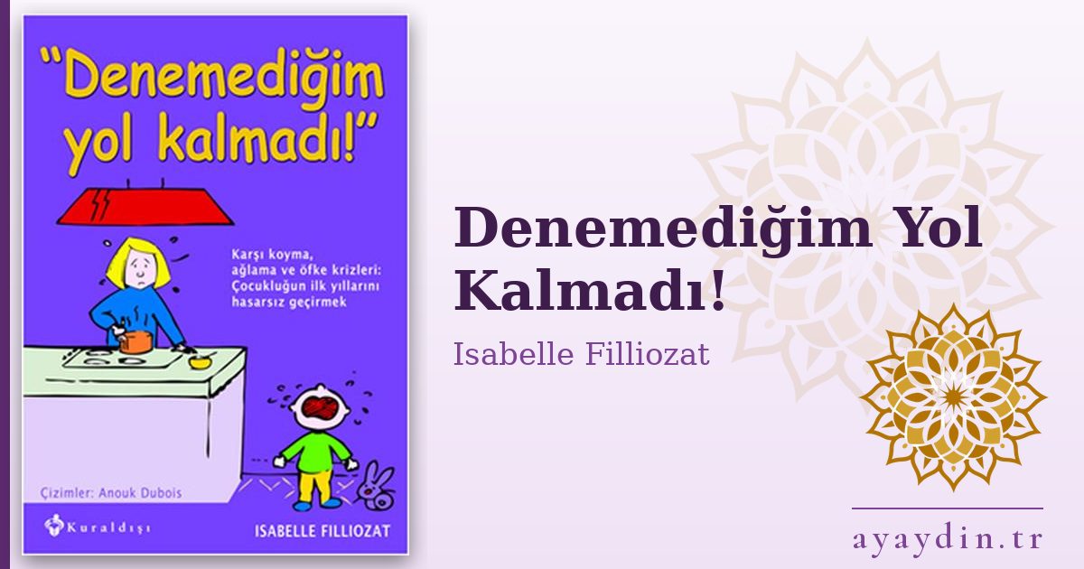 Denemediğim Yol Kalmadı! - Isabelle Filliozat kitap alıntıları ve sözleri
