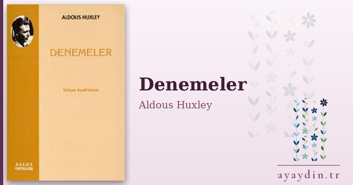 Denemeler - Aldous Huxley kitap alıntıları ve sözleri