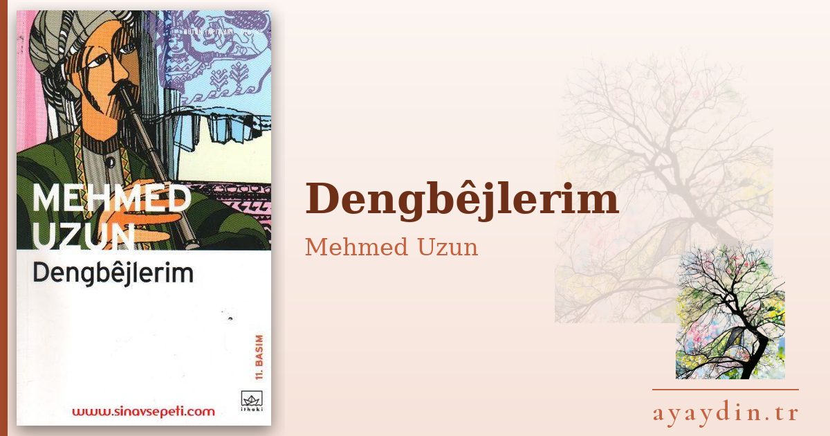 Dengbêjlerim - Mehmed Uzun kitap alıntıları ve sözleri