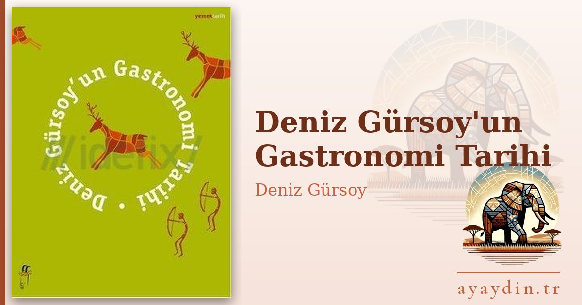 Deniz Gürsoy'un Gastronomi Tarihi - Deniz Gürsoy kitap alıntıları ve sözleri