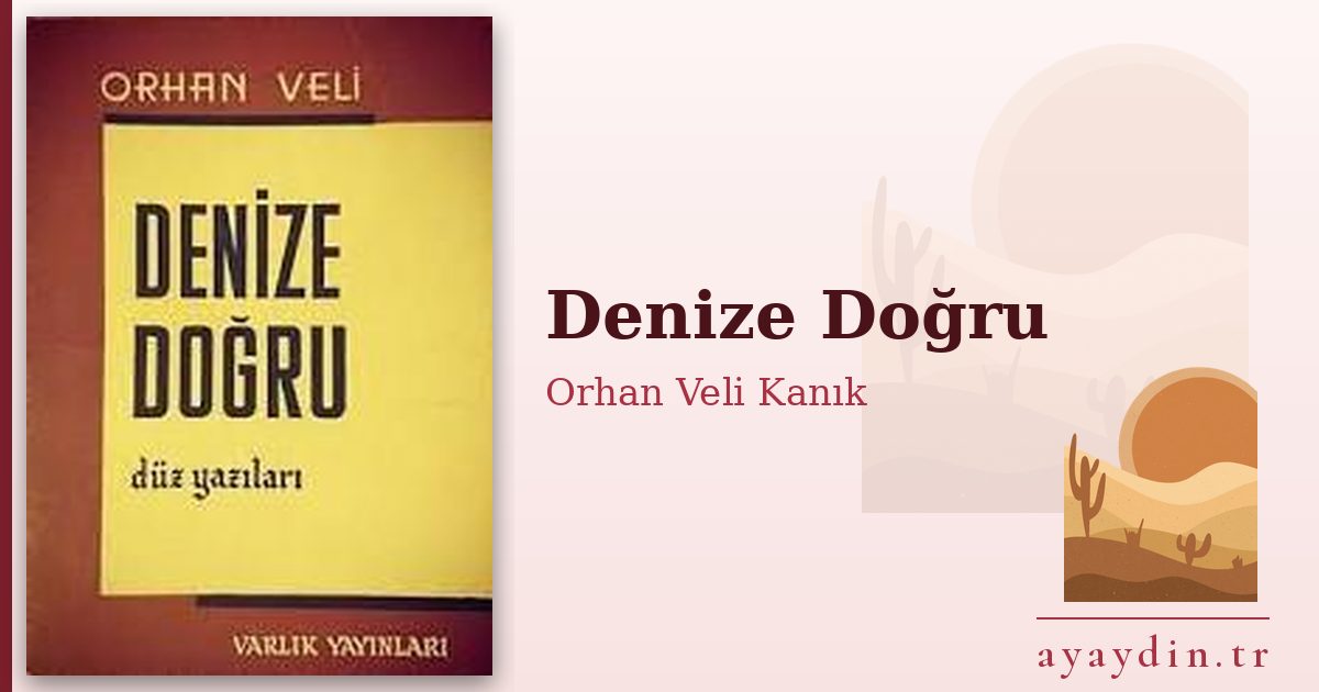 Denize Doğru - Orhan Veli Kanık kitap alıntıları ve sözleri