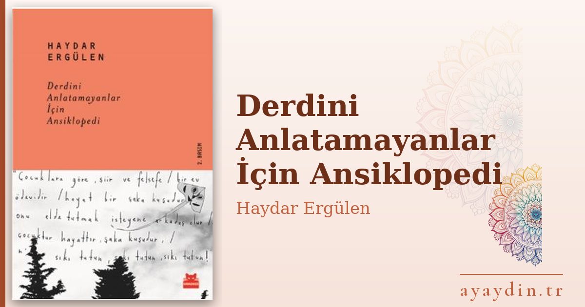Derdini Anlatamayanlar İçin Ansiklopedi - Haydar Ergülen kitap alıntıları ve sözleri