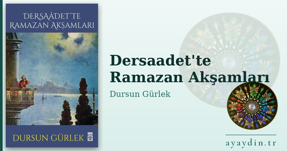 Dersaadet'te Ramazan Akşamları - Dursun Gürlek kitap alıntıları ve sözleri