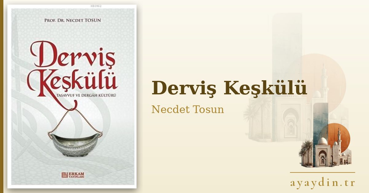 Derviş Keşkülü - Necdet Tosun kitap alıntıları ve sözleri