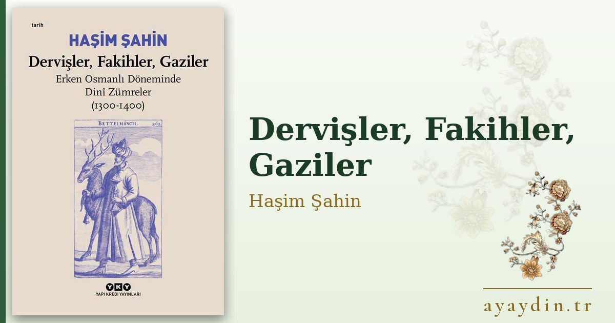 Dervişler, Fakihler, Gaziler - Haşim Şahin kitap alıntıları ve sözleri