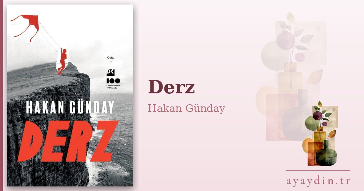 Derz - Hakan Günday kitap alıntıları ve sözleri