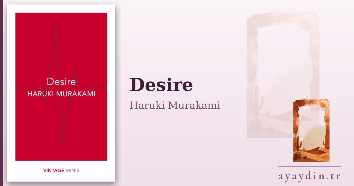 Desire - Haruki Murakami kitap alıntıları ve sözleri
