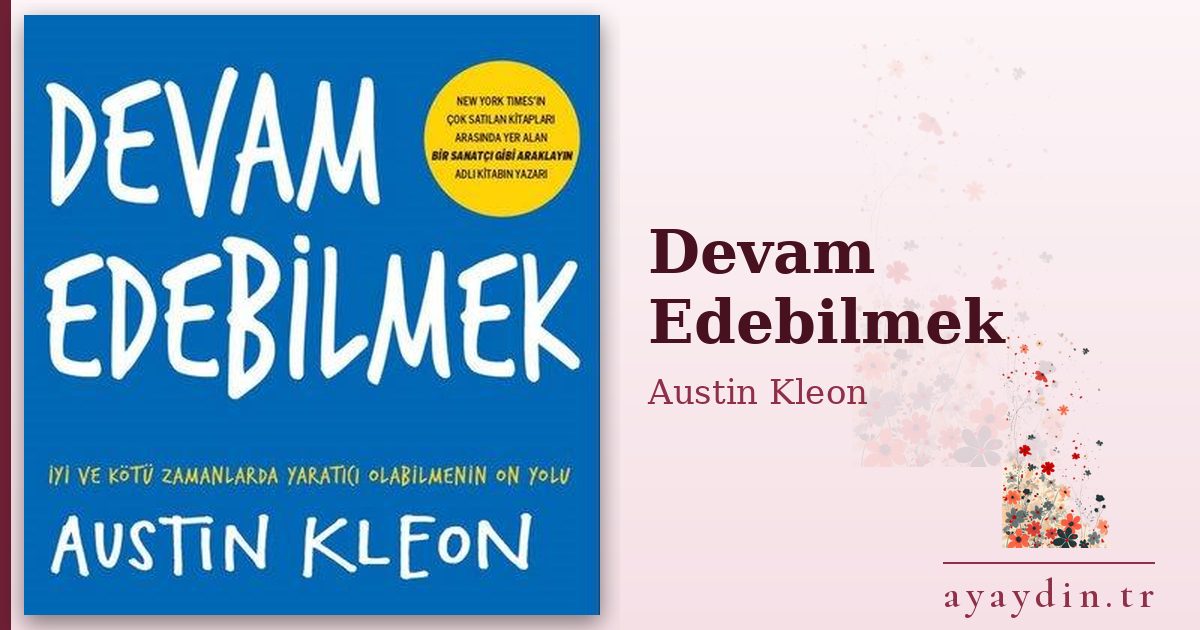 Devam Edebilmek - Austin Kleon kitap alıntıları ve sözleri