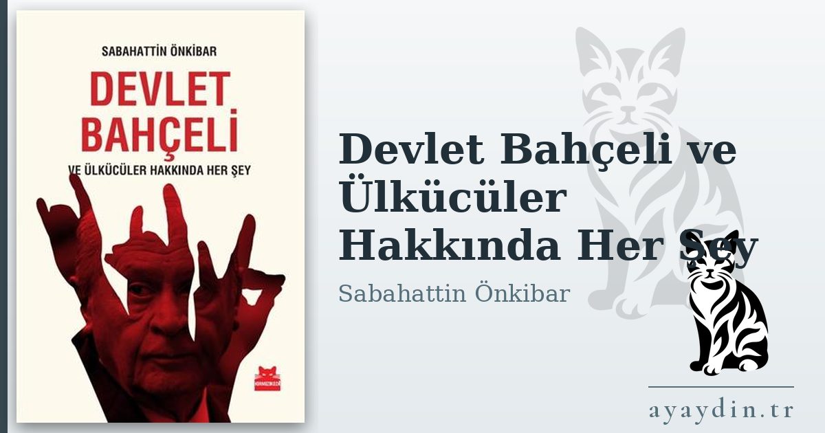 Devlet Bahçeli ve Ülkücüler Hakkında Her Şey - Sabahattin Önkibar kitap alıntıları ve sözleri