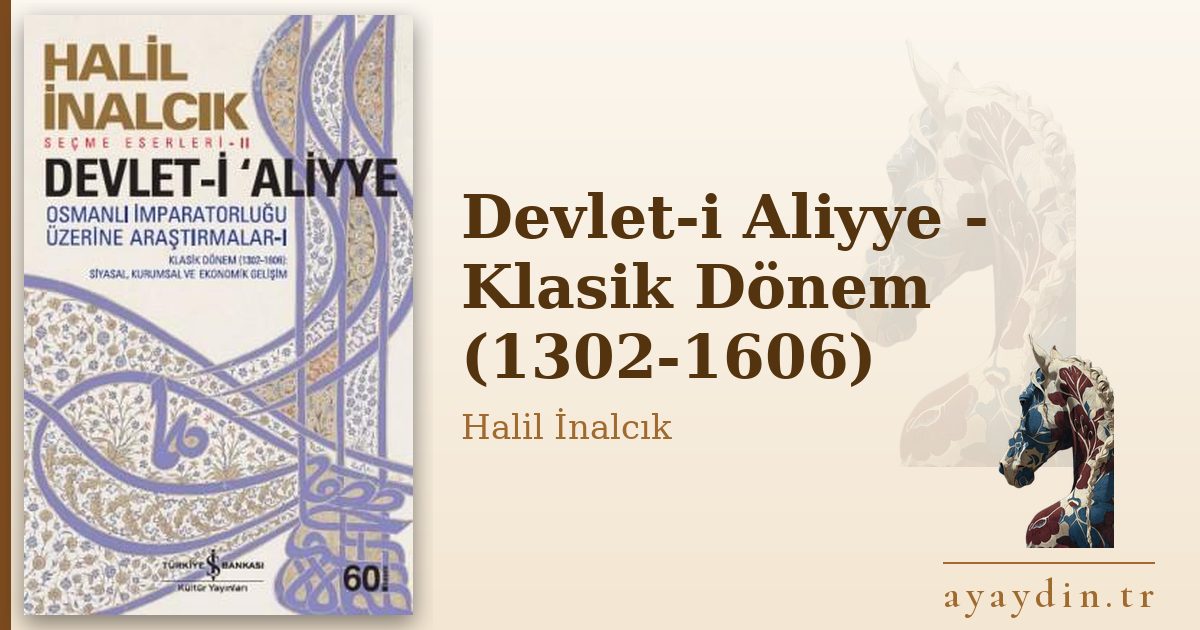 Devlet-i Aliyye - Klasik Dönem (1302-1606) - Halil İnalcık kitap alıntıları ve sözleri